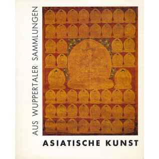Kunst- und Museumsverein Wuppertal Asiatische Kunst aus Wuppertaler Sammlungen, vom Kunst- und Museumsverein Wuppertal