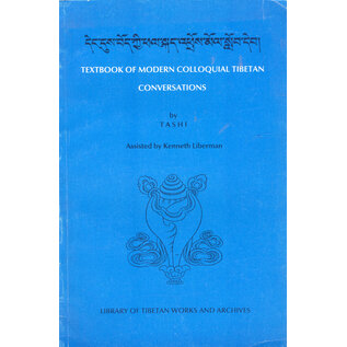 LTWA Textbook of modern colloquial Tibetan conversations, by Tashi, Kenneth Liberman