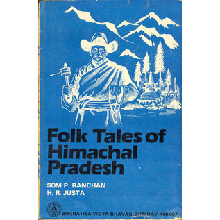 Bharatiya Vidya Bhavan Bombay Folk Tales of Himachal Pradesh, by Som P. Ranchan, H.R. Justa