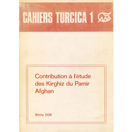 Cahiers Turcica Contribution à l'étude des Kirghiz du Pamir Afghan, par Rémy Dor