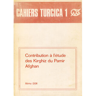 Cahiers Turcica Contribution à l'étude des Kirghiz du Pamir Afghan, par Rémy Dor