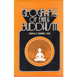 Oriental Books Reprint Corporation Geography of Early Buddhism, by Bimala Churn Law