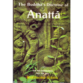The Dhamma Study and Practice Group The Buddha's Doctrine of Anatta, by Buddhadasa Bhikku