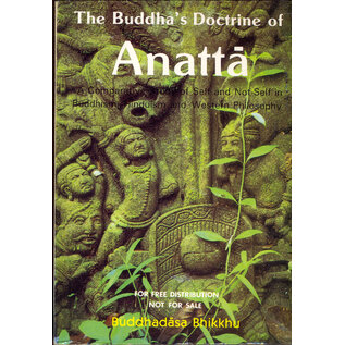The Dhamma Study and Practice Group The Buddha's Doctrine of Anatta, by Buddhadasa Bhikku