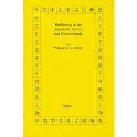 Helmut Buske Verlag Einführung in die chinesische Schrift- und Zeichenkunde, von Wolfgang G. A. Schmidt