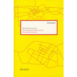 Helmut Buske Verlag Sprichwörtliche Redensarten Chinesisch-Deutsch, von Manfred W. Frühauf