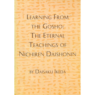 Soka University, Tokyo Learning from the Gosho: The Eternal Teachings of Nichiren Daishonin, by Daisaku Ikeda