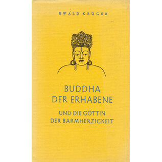 Verlag der Greif, Wiesbaden Buddha der Erhabene und die Göttin der Barmherzigkeit, von Ewald Krüger
