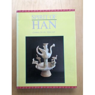 Sun Tree Publications, Singapore Spirit of Han: Ceramics for the Afterlife, by Aileen Lau