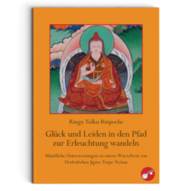 Manjughosha Edition Glück und Leiden in den Pfad zur Erleuchtung wandeln, von Ringo Tulku Rinpoche