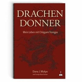 Manjughosha Edition Drachendonner: Mein Leben mit Chögyam Trungpa, von Diana J. Mukpo