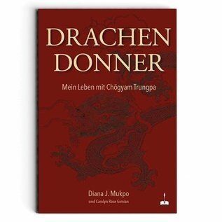 Manjughosha Edition Drachendonner: Mein Leben mit Chögyam Trungpa, von Diana J. Mukpo