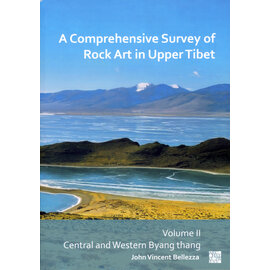 Archaeopress Oxford A comprehensive Survey of Rock Art in Upper Tibet 2, by John Vincent Bellezza
