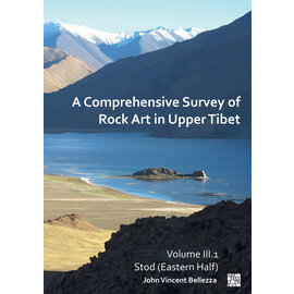 Archaeopress Oxford A comprehensive Survey of Rock Art in Upper Tibet 3, by John Vincent Bellezza