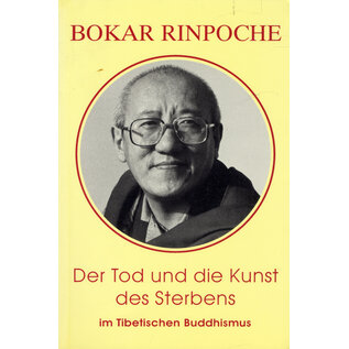 Kagyü Dharma Verlag Der Tod und die Kunst des Sterbens, von Bokar Rinpotsche