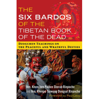 Inner Traditions, Rochester, Vermont The Six Bardos of the Tibetan Book of the Dead, by Khenchen Palden Sherab Rinpoche et al