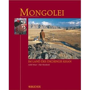 Bucher Verlag München Mongolei: Im Land des Dschingis Khan, von Olaf Meinhardt, Achill Moser