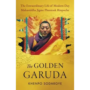 Shambhala The Golden Garuda: The Extraordinary Life of Modern-Day Mahasiddha Jigme Phuntsok Rinpoche