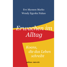 edition steinreich Erwachen im Alltag, von Eve Myonen Marko, Wendy Egyoku Nakao