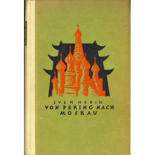 F. A. Brockhaus Leipzig Von Peking nach Moskau, von Sven Hedin