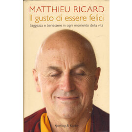 Sperling & Kupfer Il gusto di essere felici,  di Matthieu Ricard