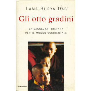 Mondadori, Milano Gli otto gradini: La saggezza tibetana per il mondo occidentale, di Lama Surya Das