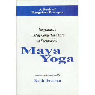 Vajra Publications Maya Yoga: Longchenpa's Finding Comfort and Ease in Enchantment, by Keith Dowman