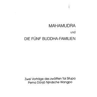 Kagyu Benchen Ling, Todtmoos Mahamudra / Die fünf Buddha Familien, von Tai Situpa Pema Dönjo Njindsche Wangpo