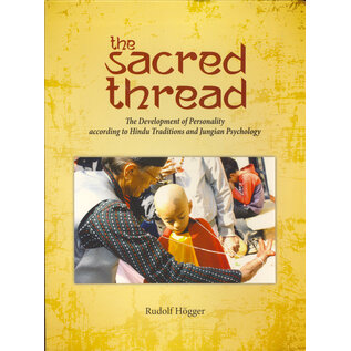 Vajra Publications The Sacred Thread: The Development of Personality according to Hindu Tradition and Jungian Psychology