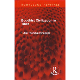 Routledge Buddhist Civilization in Tibet, by Tulku Thondup Rinpoche