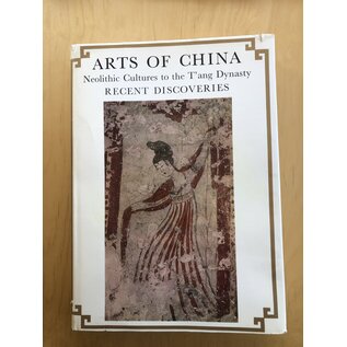 Kodansha International Arts of China: Neolithic Culture to the T'ang Dynasty, by Terukazu Akiyama, Kosei Ando ...