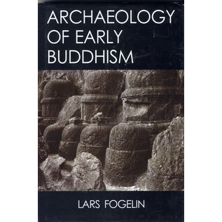 Dev Publishers, New Delhi Archaeology of Early Buddhism, by Lars Fogelin