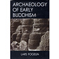 Dev Publishers, New Delhi Archaeology of Early Buddhism, by Lars Fogelin