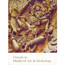 Sharada Publishing House, Delhi Garuda in Medieval Art and Mythology, by P. Chandramohan