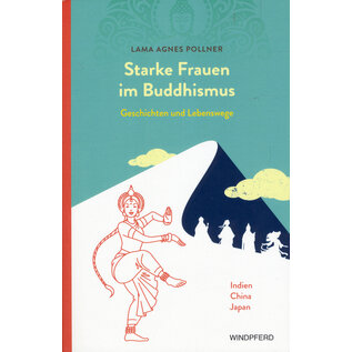 Windpferd Verlag Starke Frauen im Buddhismus, von Lama Agnes Pollner