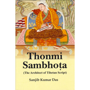 Buddhist World Press Thonmi Sambhota: The Architect of Tibetan Script, by Sanjib Kumar Das