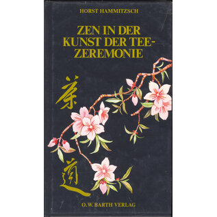O.W. Barth Zen in der Kunst der Tee-Zeremonie, von Horst Hammitzsch