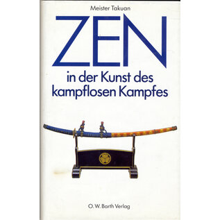 O. W. Barth Zen in der Kunst des kampflosen Kampfes, von Meister Takuan