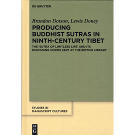 De Gruyter Producing Buddhist Sutras in Ninth-Century Tibet, by Brandon Dotson, Lewis Doney