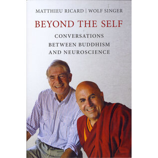 Shechen Publications Beyond the Self: Conversations between Buddhism and Neuroscience, by Matthgieu Ricard, Wolf Singer