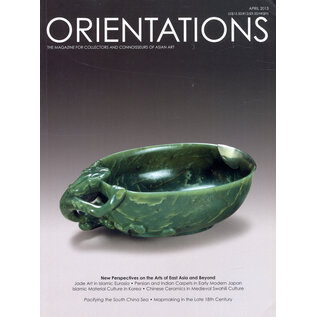 Orientations Orientations: April 2013: New Perspectives on the Arts of East Asia and Beyond