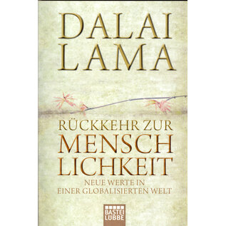 Bastei Lübbe Rückkehr zur Menschlichkeit: Neue Werte in einer globalisierten Welt, von Dalai Lama