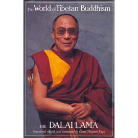 Wisdom Publications The World of Tibetan Buddhism, by the Dalai Lama, Geshe Thupten Jinpa