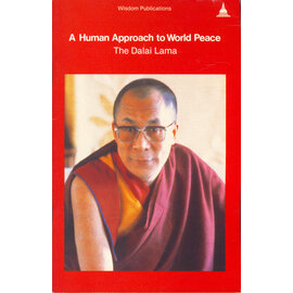 Wisdom Publications A Human Approach to World Peace, by the Dalai Lama