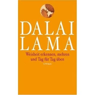 O.W. Barth Weisheit erkennen, mehren und Tag für Tag üben, von Dalai Lama