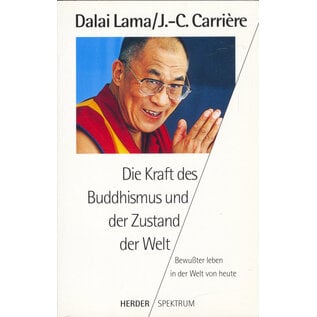 Herder Spektrum Die Kraft des Buddhismus und der Zustand der Welt, von Dalai Lama, J.-C. Carrière