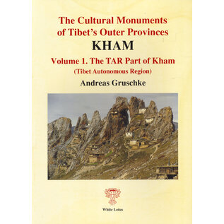White Lotus Press The Cultural Monuments of Tibet's Outer Provinces: Kham, Part 1, by Andreas Gruschke
