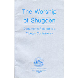 Departement of Religion and Culture CTA Dharamsala The Worship of Shugden: Documents Related to a Tibetan Controversy