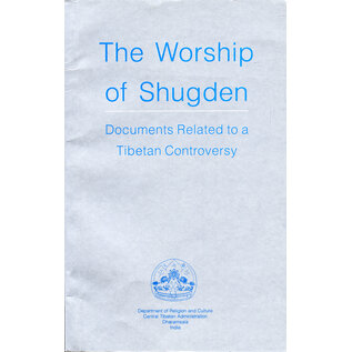 Departement of Religion and Culture CTA Dharamsala The Worship of Shugden: Documents Related to a Tibetan Controversy