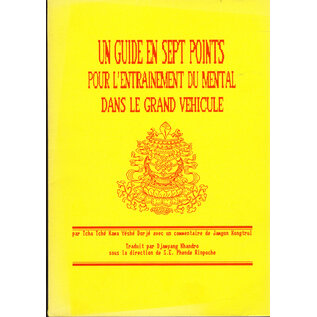 par Tcha Tché Kawa Yéshé Dorjé Un guide en sept points pour l'entainementdu mental dans le grand vehicule, par Tcha Tché Kawa Yéshé Dorjé